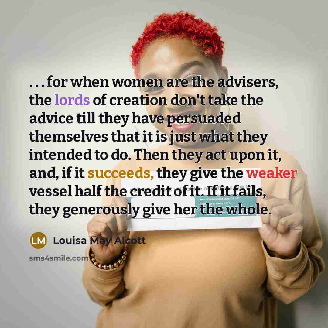 “. . . for when women are the advisers, the…” quote by Louisa May Alcott