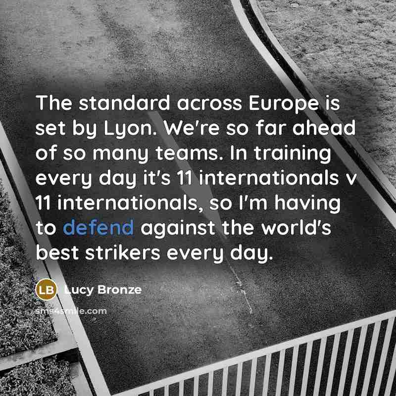 “The standard across Europe is set by Lyon. We're so…” quote by Lucy Bronze