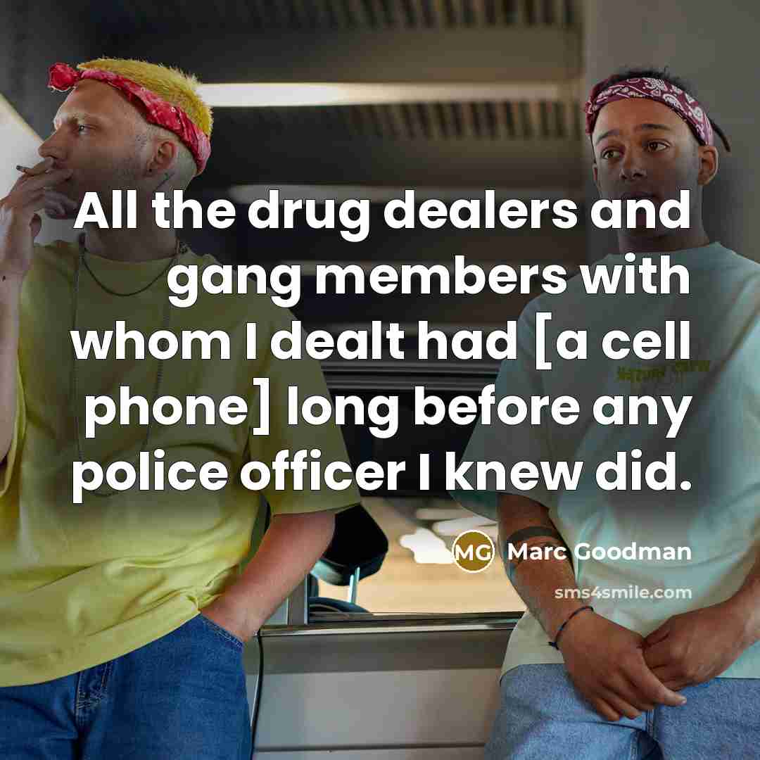 “All the drug dealers and gang members with whom I…” quote by Marc Goodman