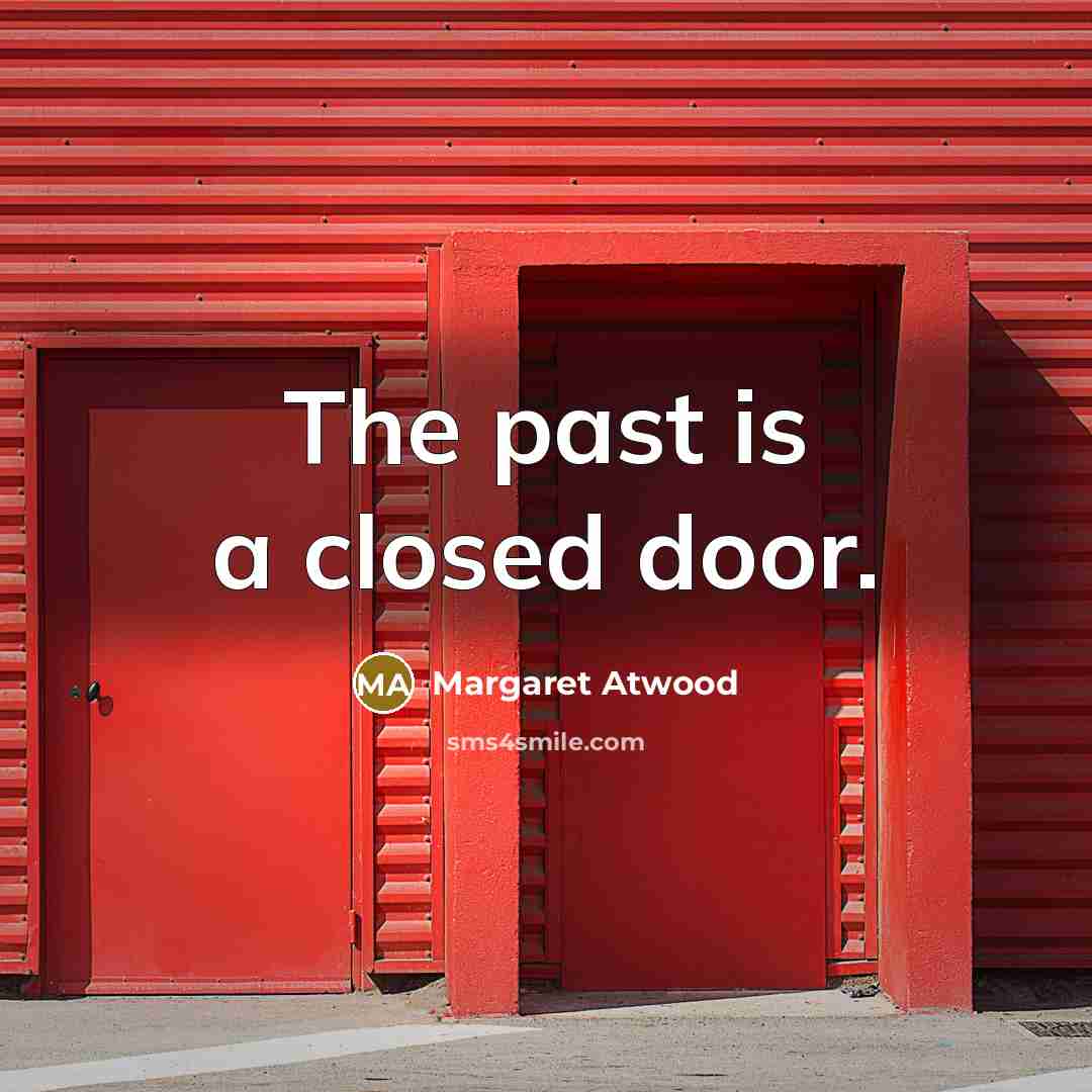 “The past is a closed door.…” quote by Margaret Atwood
