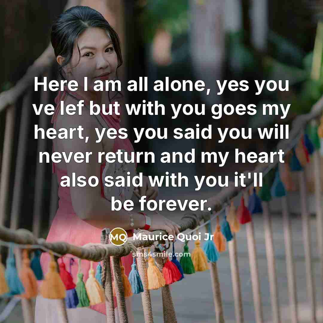 “Here I am all alone, yes you ve lef but…” quote by Maurice Quoi Jr