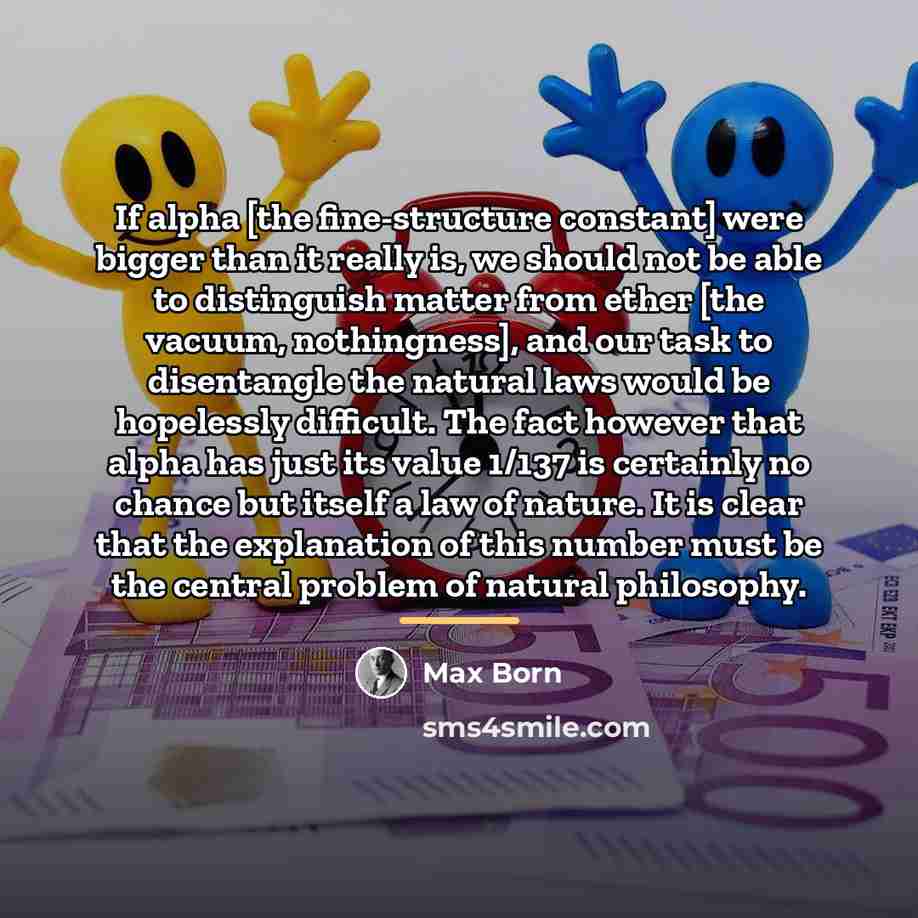 “If alpha [the fine-structure constant] were bigger than it really…” quote by Max Born