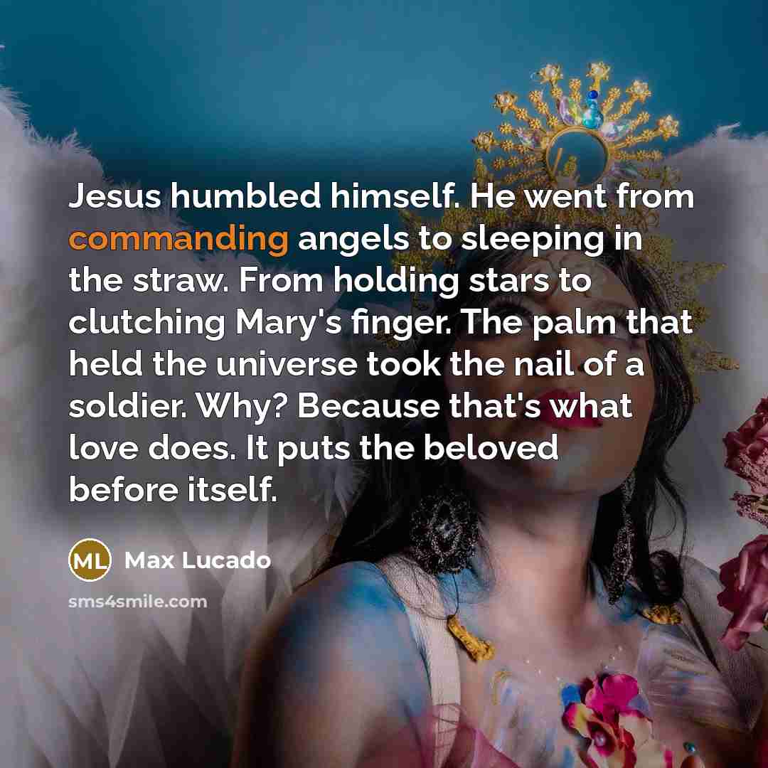“Jesus humbled himself. He went from commanding angels to sleeping…” quote by Max Lucado