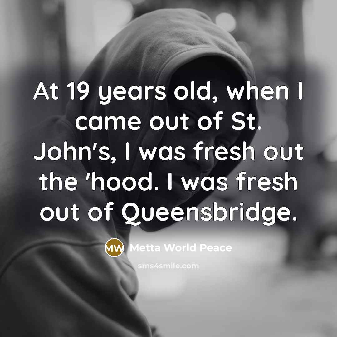 “At 19 years old, when I came out of St.…” quote by Metta World Peace