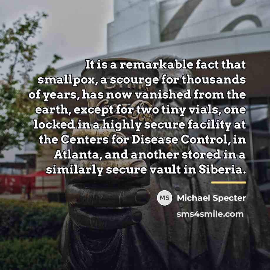 “It is a remarkable fact that smallpox, a scourge for…” quote by Michael Specter