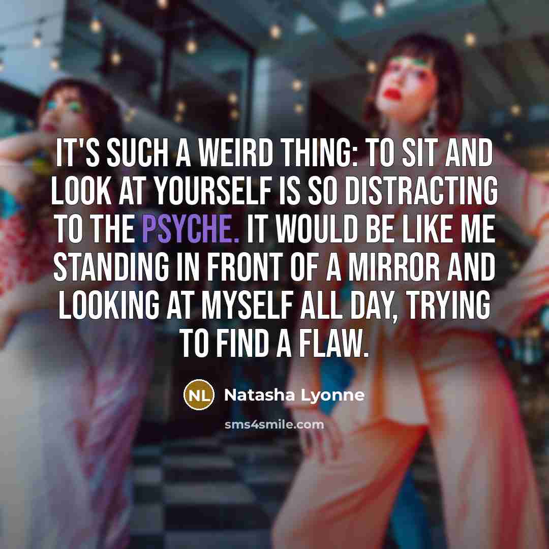 “It's such a weird thing: to sit and look at…” quote by Natasha Lyonne