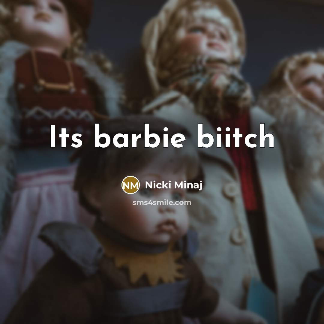 “Its barbie biitch…” quote by Nicki Minaj
