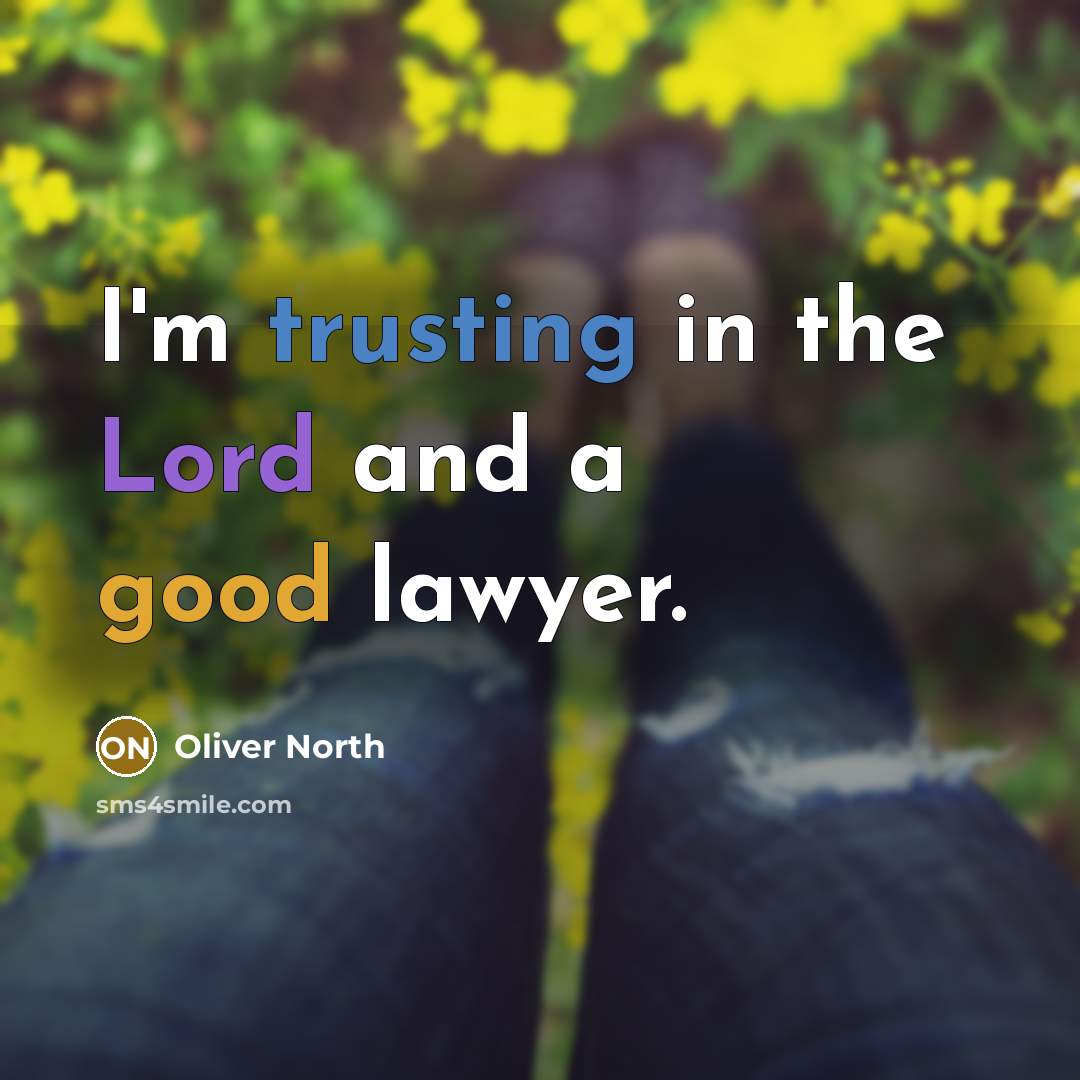 “I'm trusting in the Lord and a good lawyer.…” quote by Oliver North