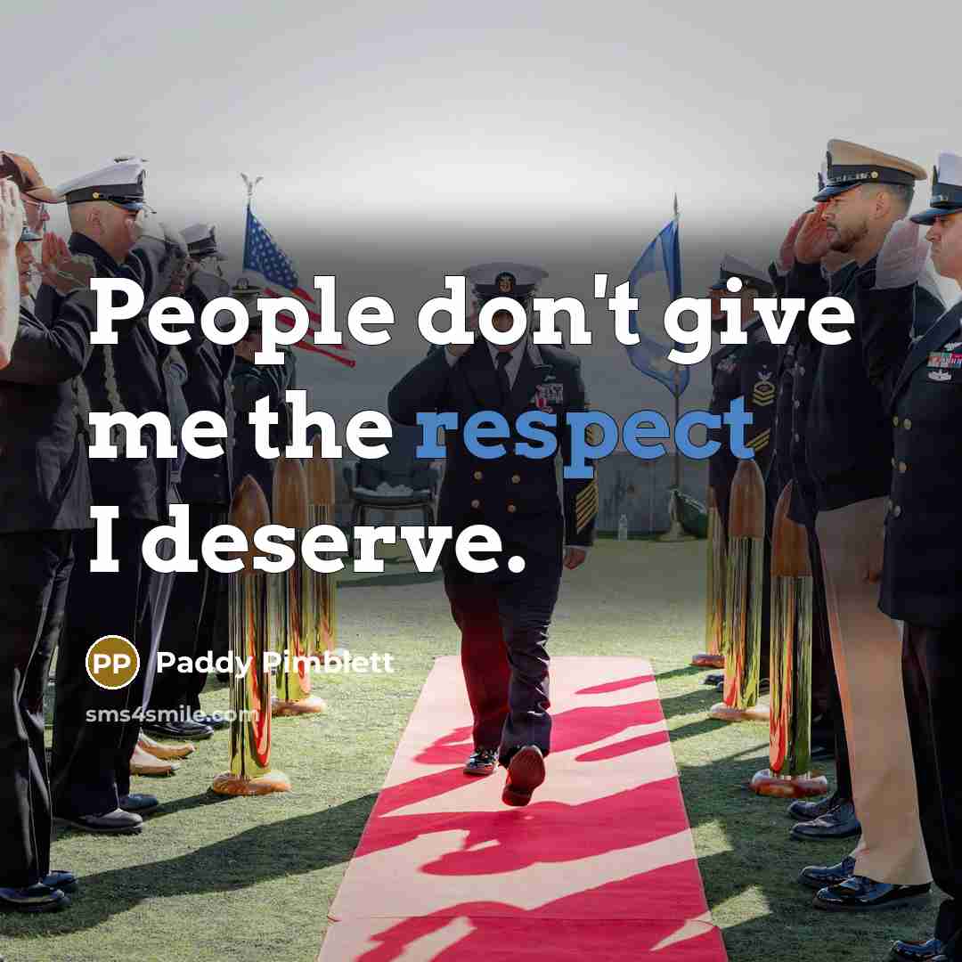 “People don't give me the respect I deserve.…” quote by Paddy Pimblett