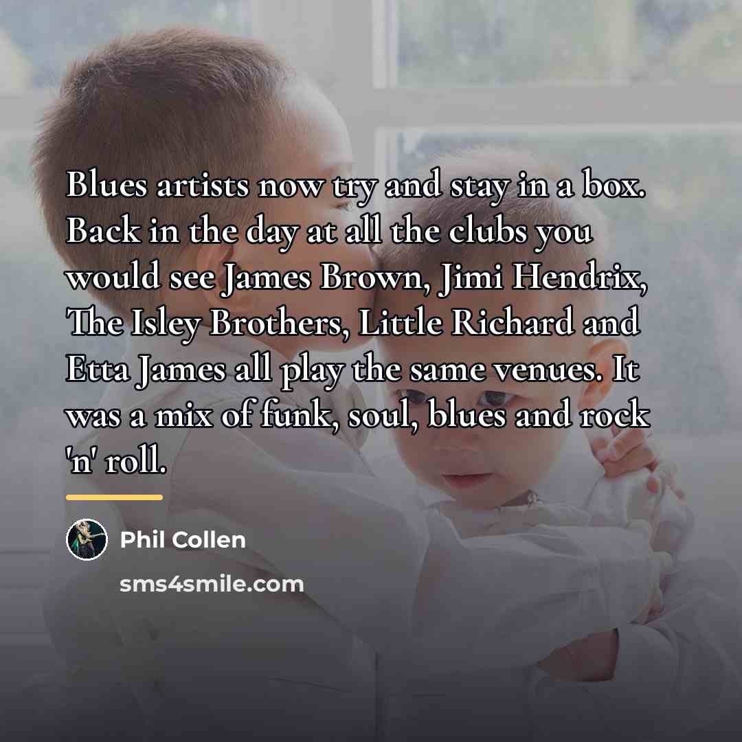 “Blues artists now try and stay in a box. Back…” quote by Phil Collen