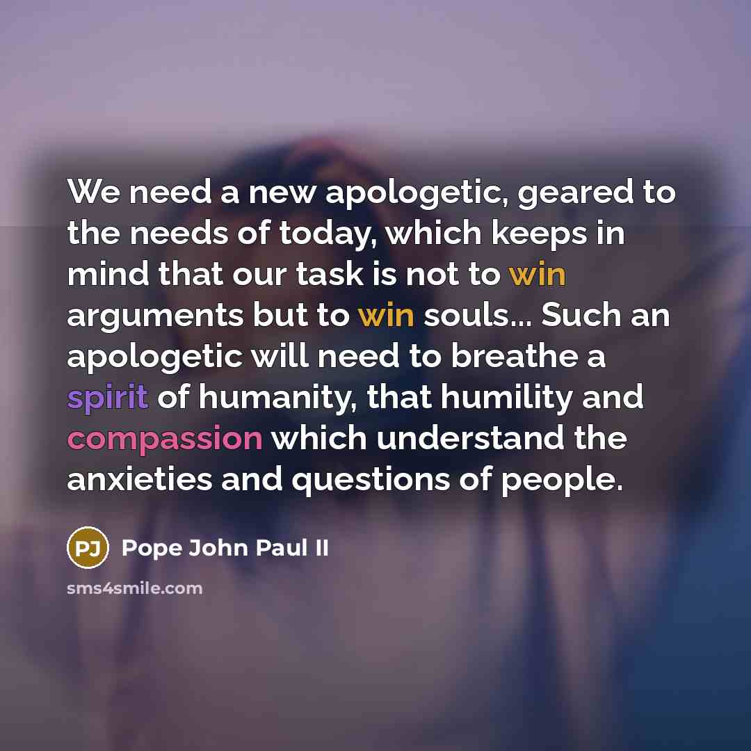 “We need a new apologetic, geared to the needs of…” quote by Pope John Paul II