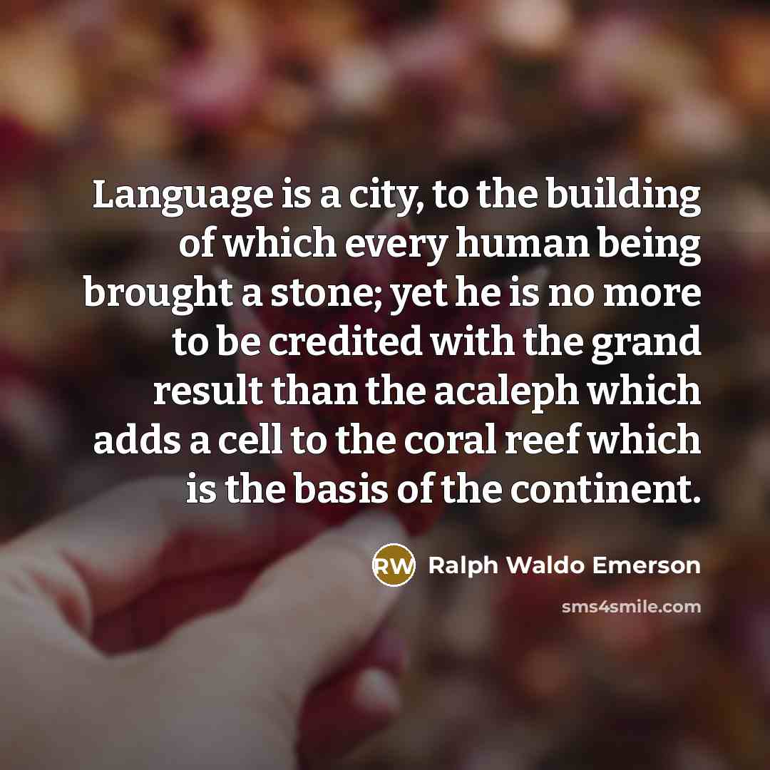 “Language is a city, to the building of which every…” quote by Ralph Waldo Emerson