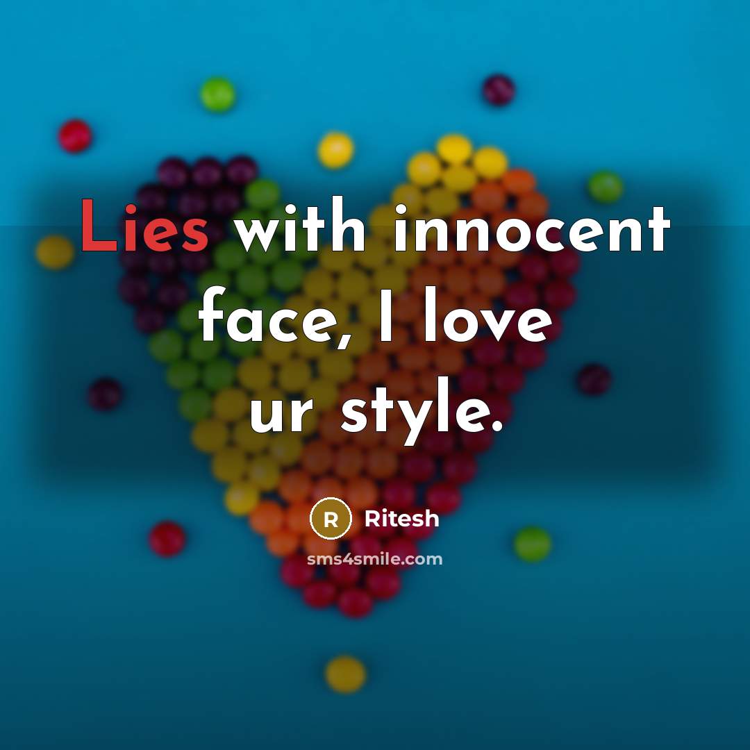 “Lies with innocent face, I love ur style.…” quote by Ritesh
