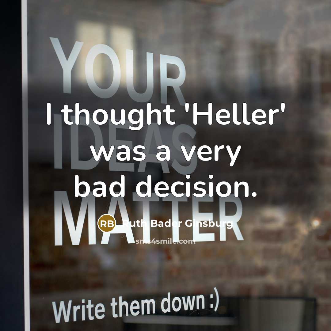“I thought 'Heller' was a very bad decision.…” quote by Ruth Bader Ginsburg