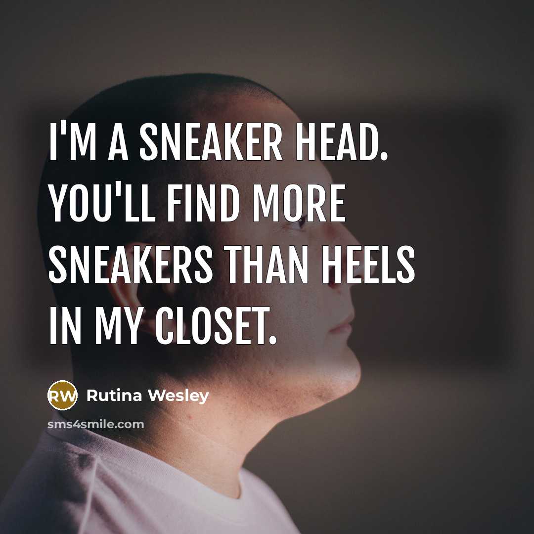 “I'm a sneaker head. You'll find more sneakers than heels…” quote by Rutina Wesley