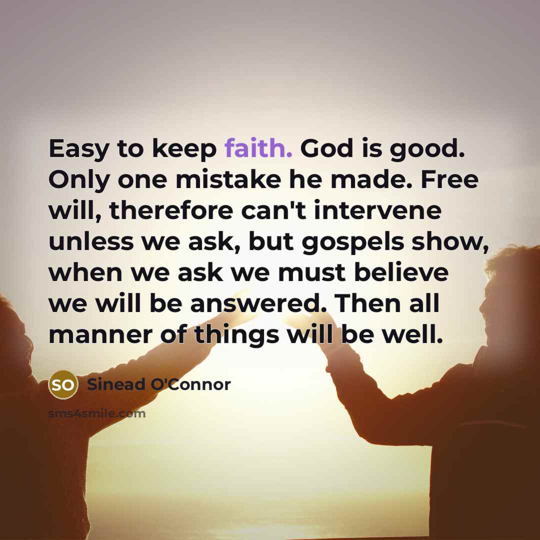 “Easy to keep faith. God is good. Only one mistake…” quote by Sinead O'Connor