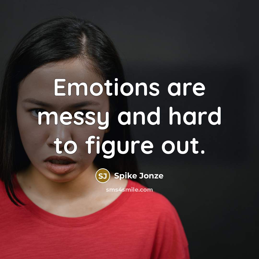 “Emotions are messy and hard to figure out.…” quote by Spike Jonze