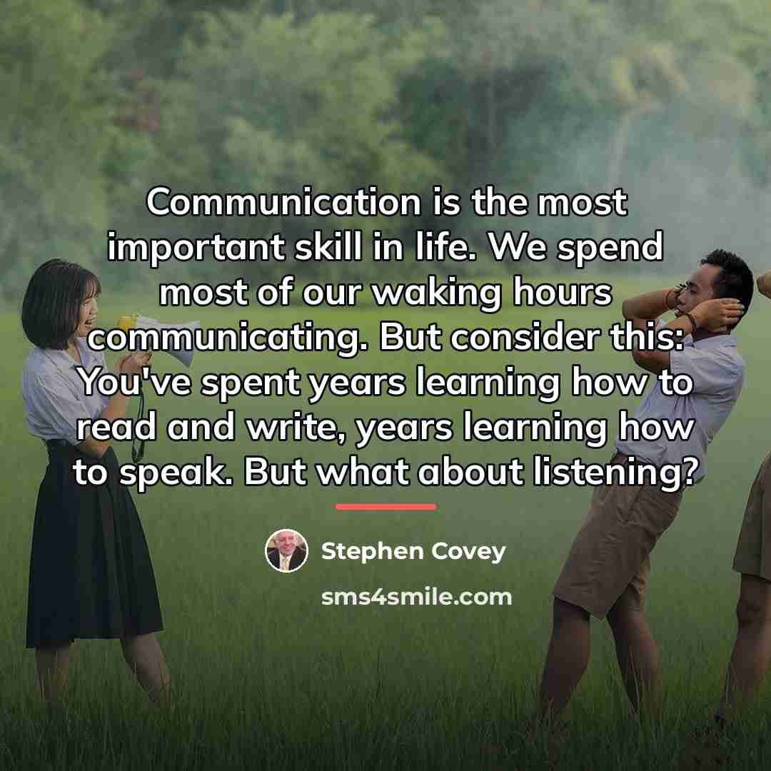 “Communication is the most important skill in life. We spend…” quote by Stephen Covey