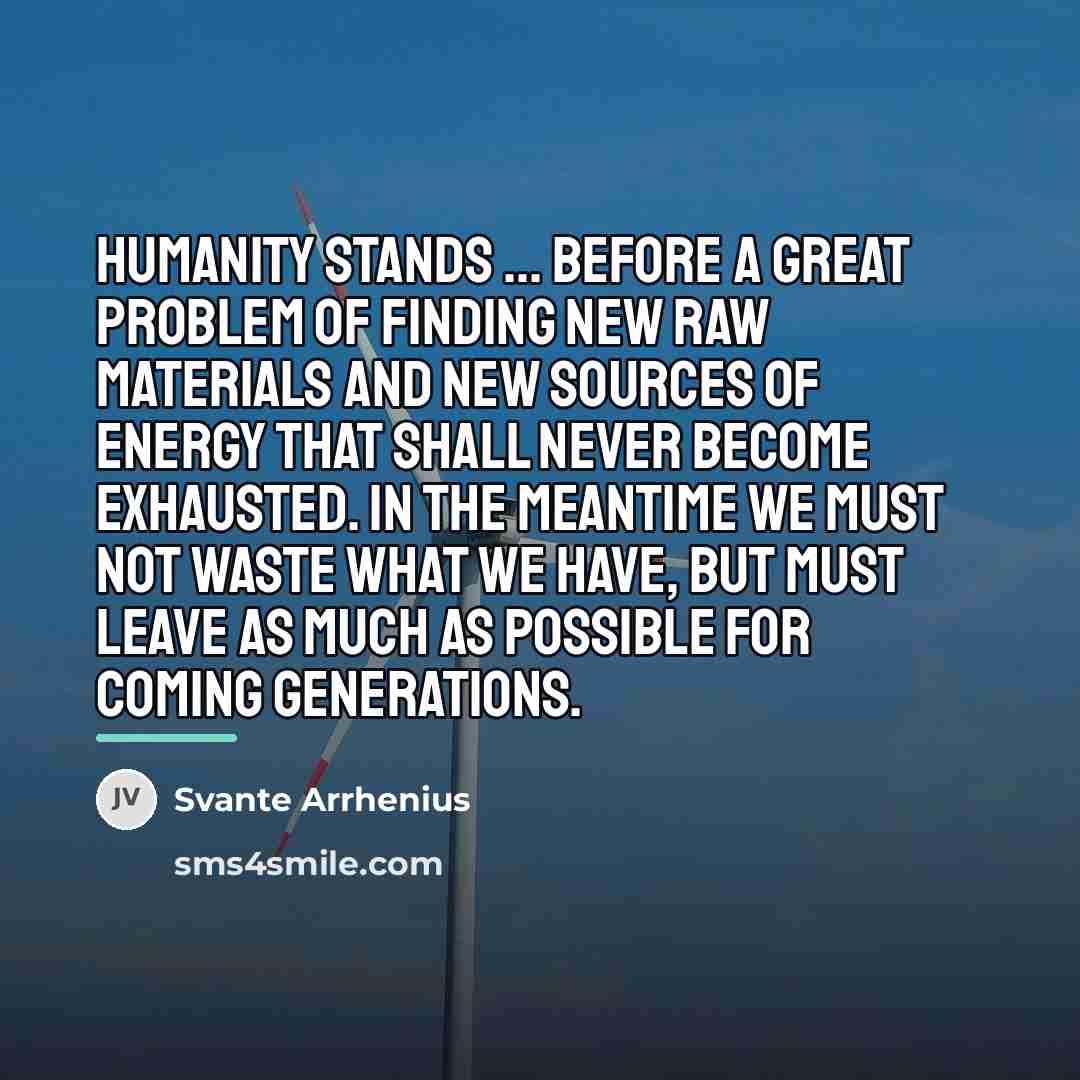 “Humanity stands ... before a great problem of finding new…” quote by Svante Arrhenius