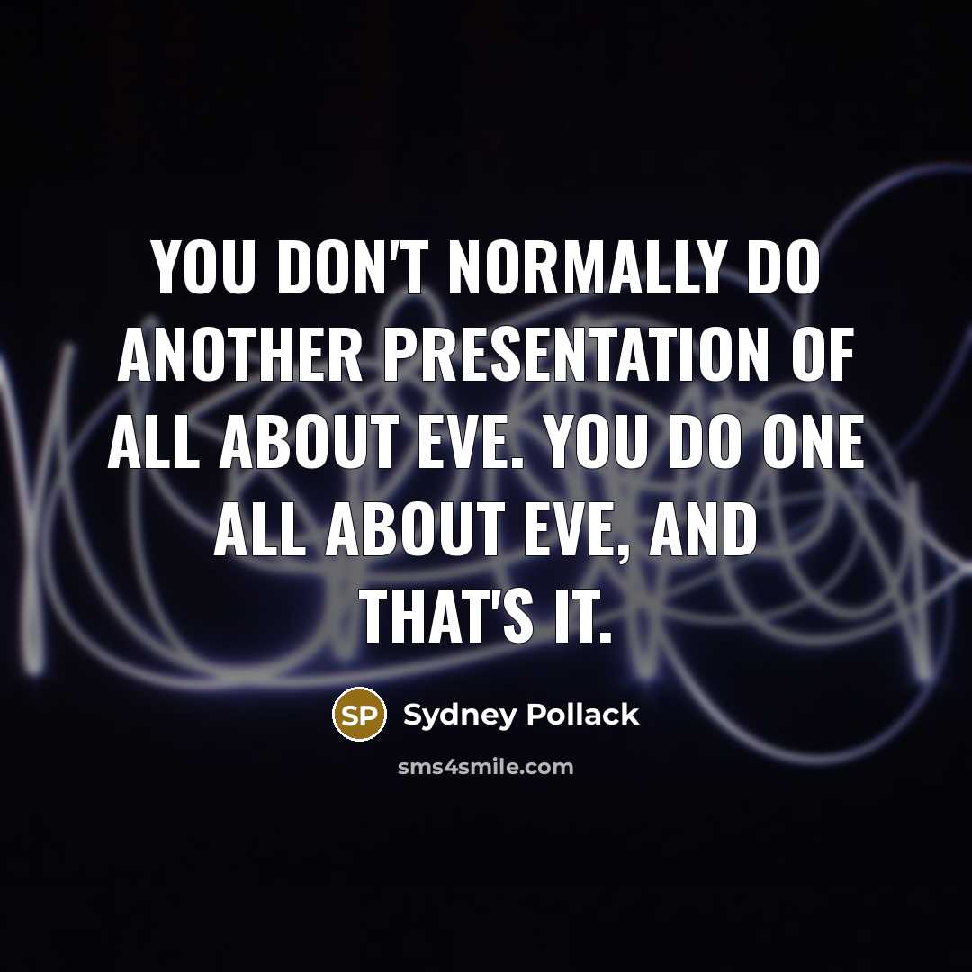 “You don't normally do another presentation of All About Eve.…” quote by Sydney Pollack