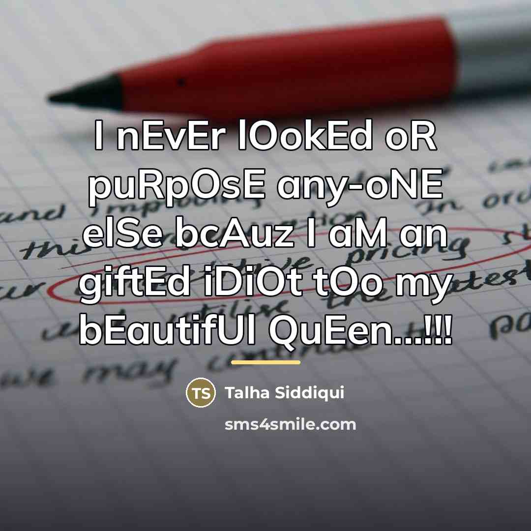 “I nEvEr lOokEd oR puRpOsE any-oNE elSe bcAuz I aM…” quote by Talha Siddiqui