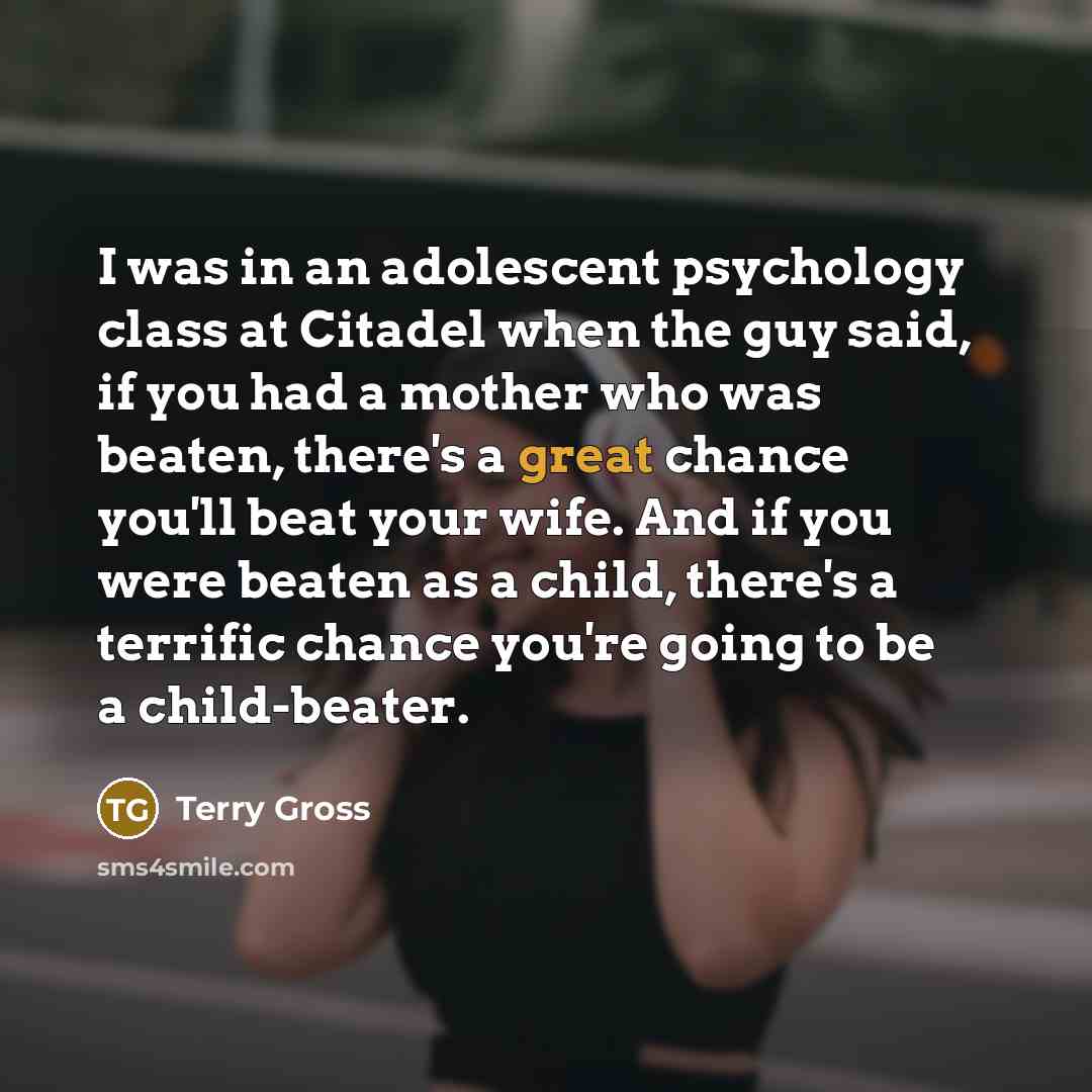 “I was in an adolescent psychology class at Citadel when…” quote by Terry Gross