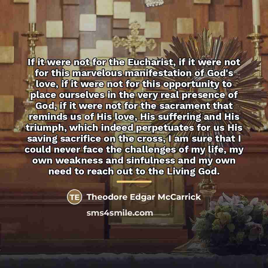 “If it were not for the Eucharist, if it were…” quote by Theodore Edgar McCarrick