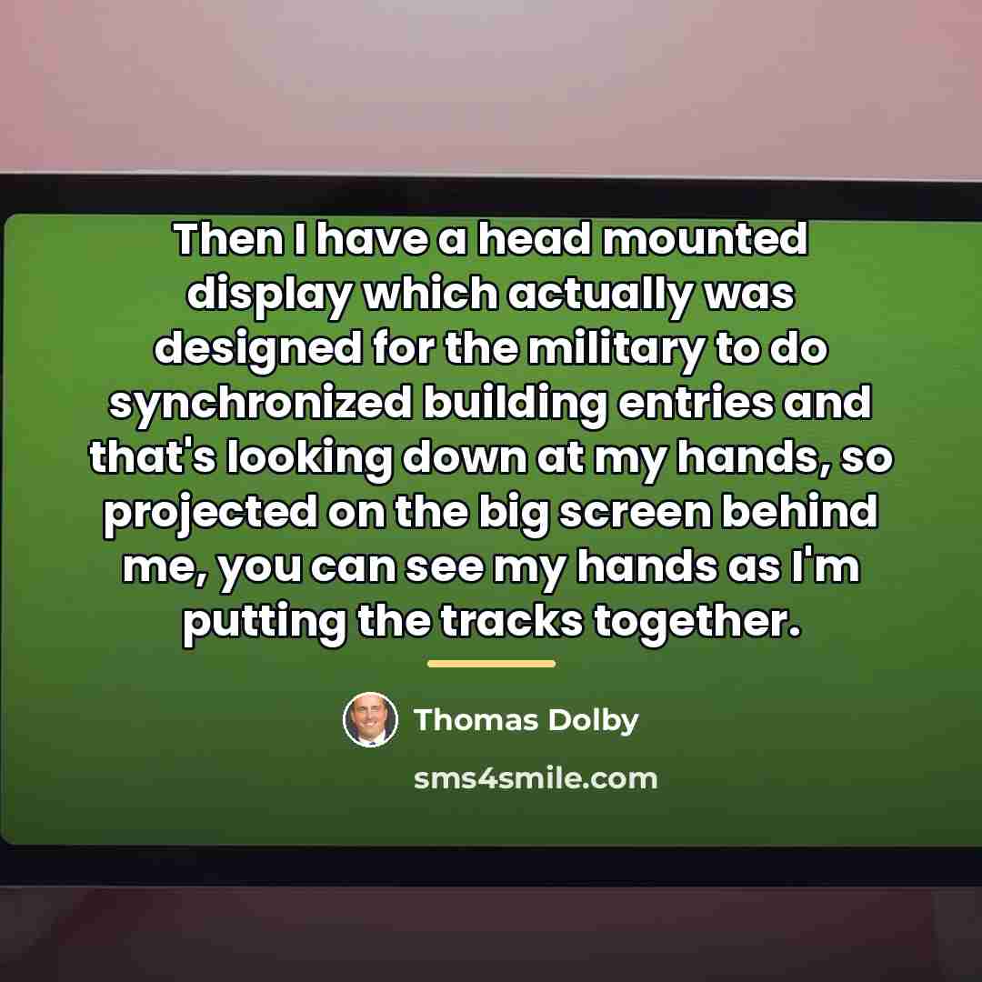 “Then I have a head mounted display which actually was…” quote by Thomas Dolby