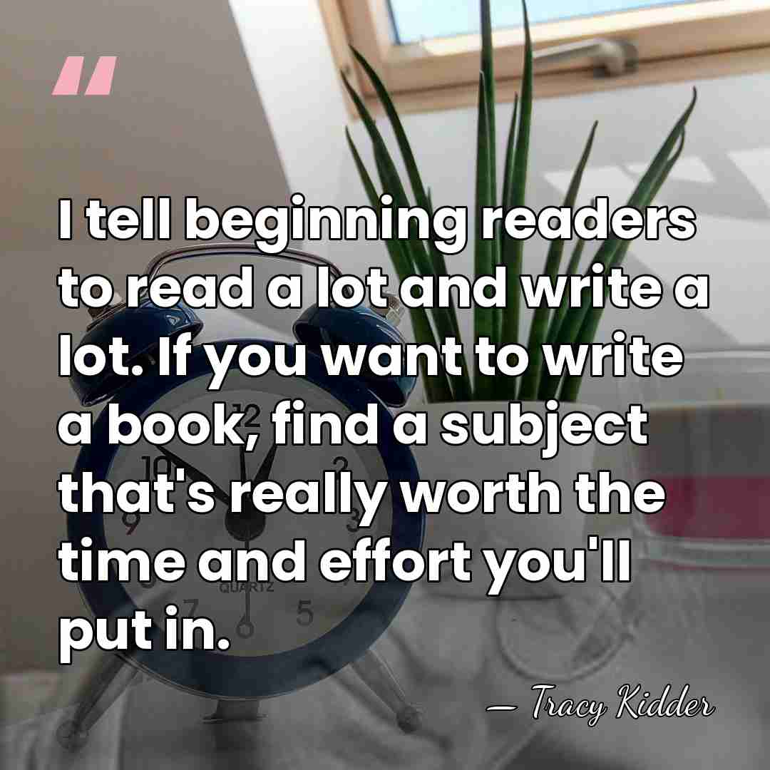 I tell beginning readers to read a lot and write a lot.&hellip; - Tracy Kidder
