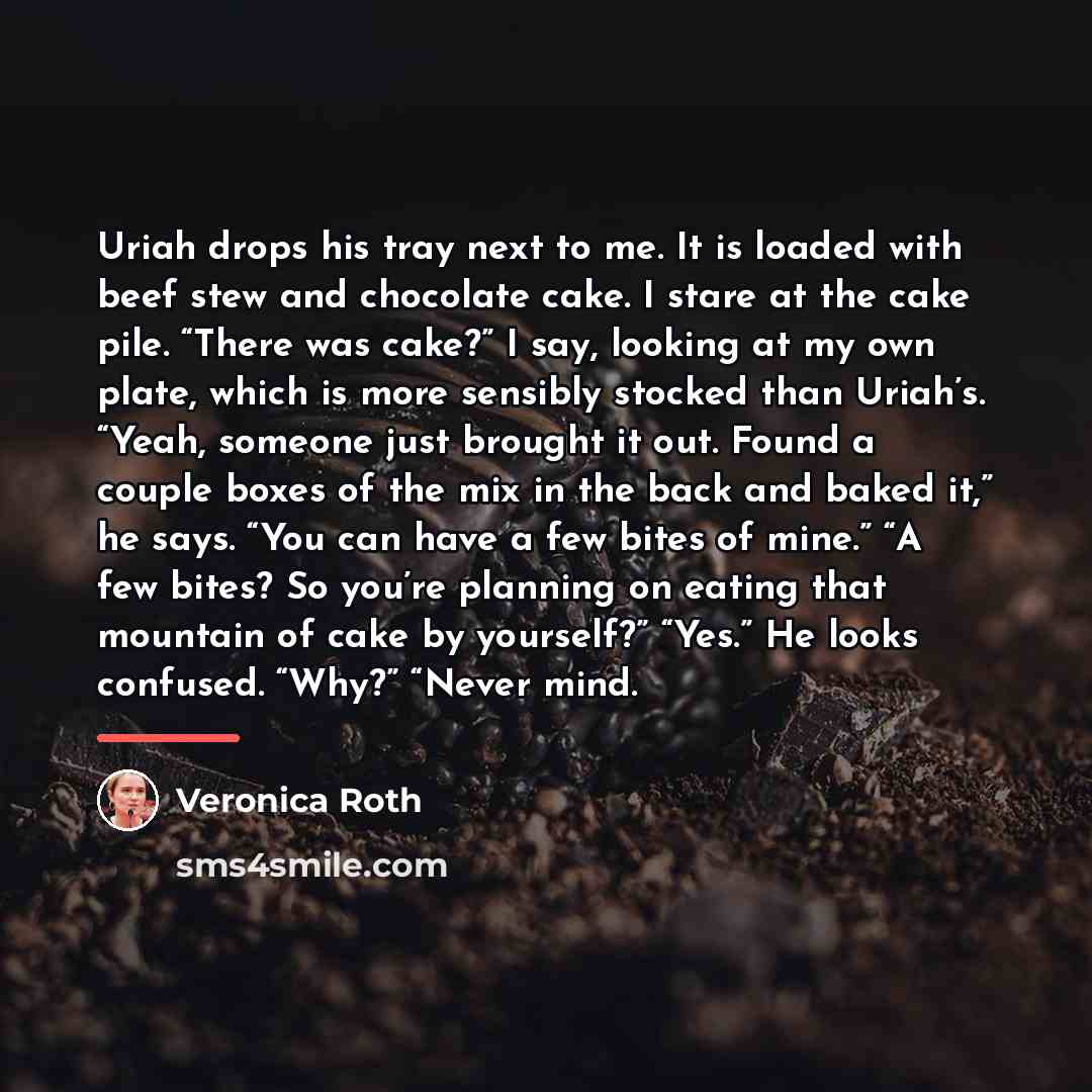 “Uriah drops his tray next to me. It is loaded…” quote by Veronica Roth