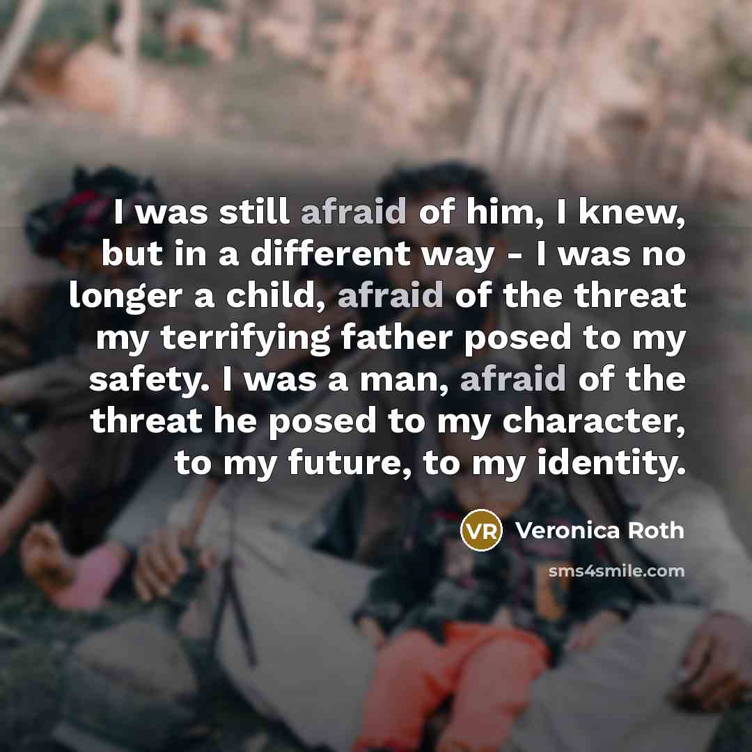 “I was still afraid of him, I knew, but in…” quote by Veronica Roth