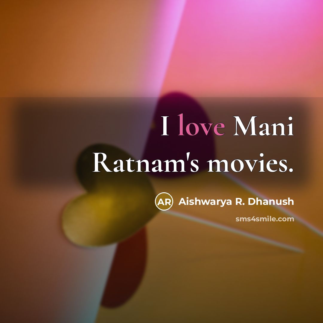 “I love Mani Ratnam's movies.” quote by Aishwarya R. Dhanush