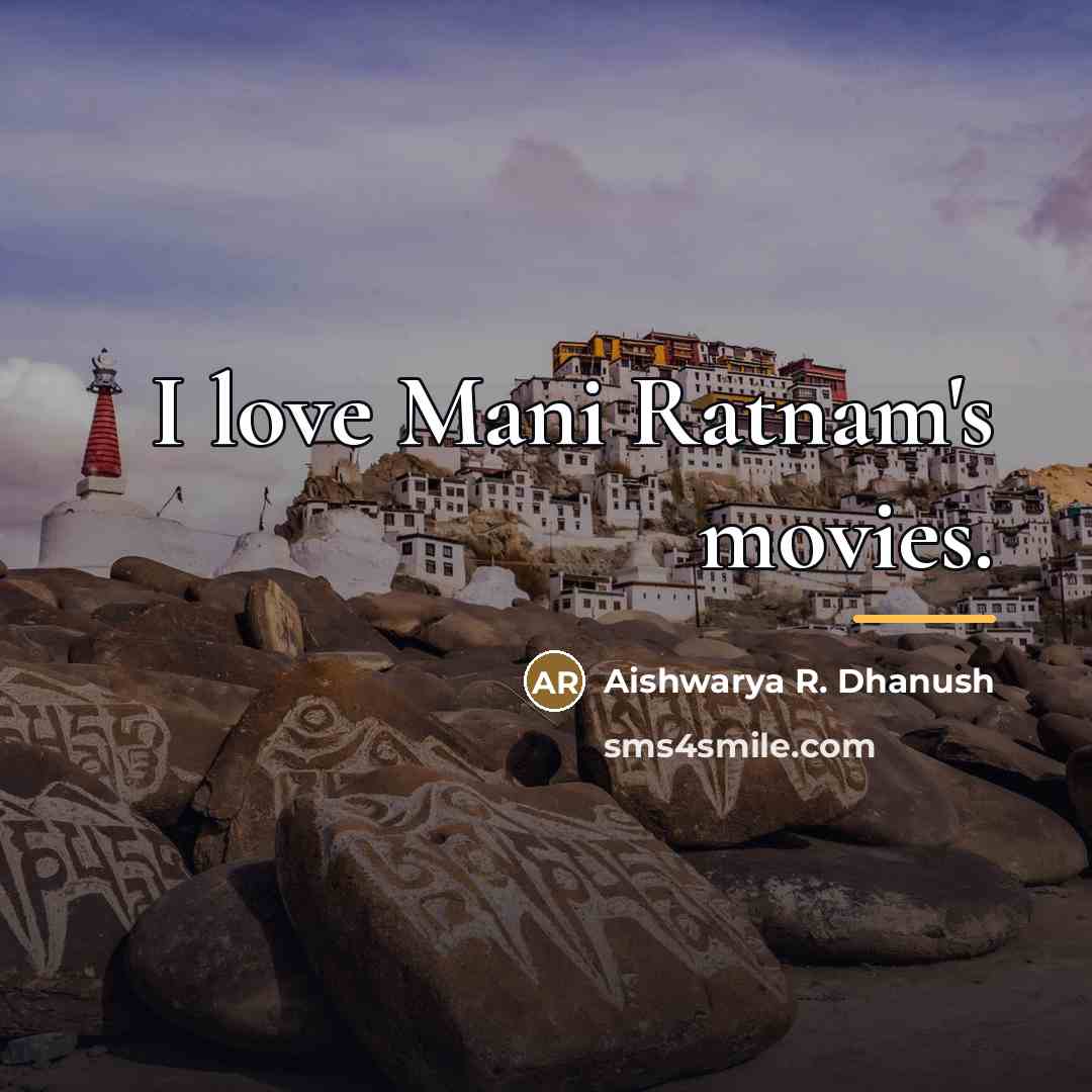 “I love Mani Ratnam's movies.…” quote by Aishwarya R. Dhanush