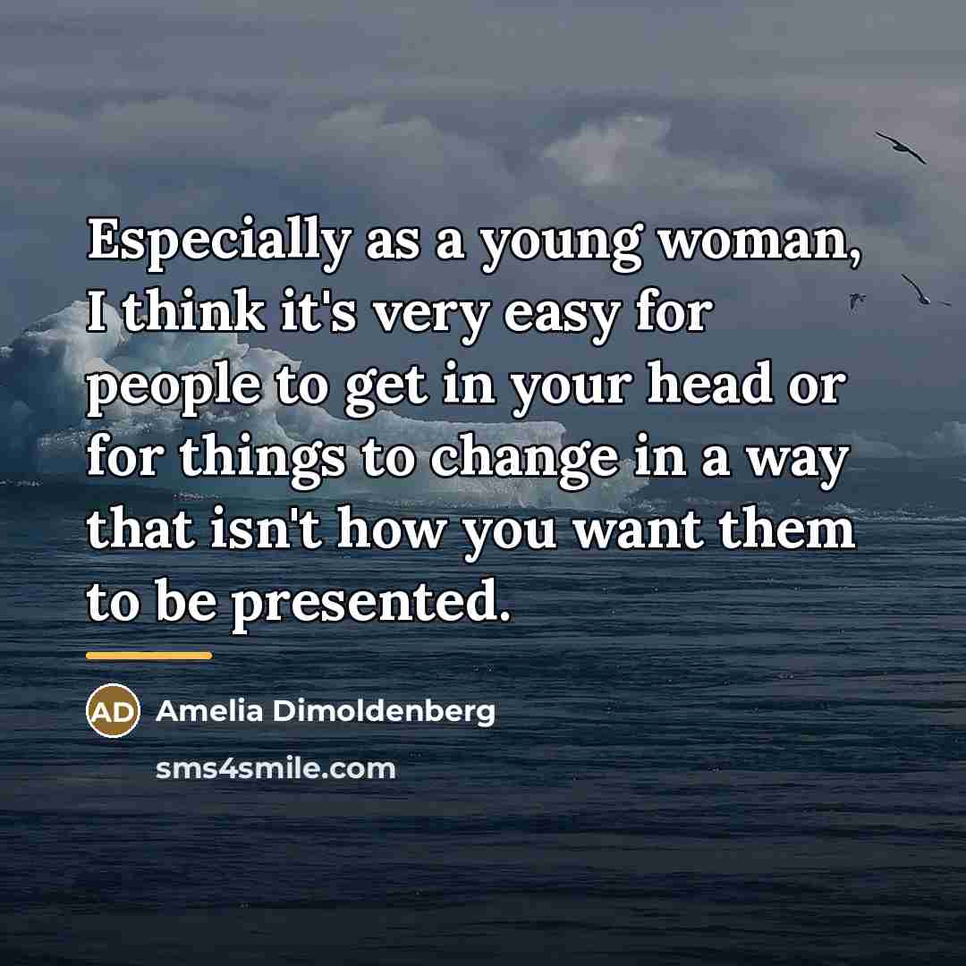 “Especially as a young woman, I think it's very easy…” quote by Amelia Dimoldenberg