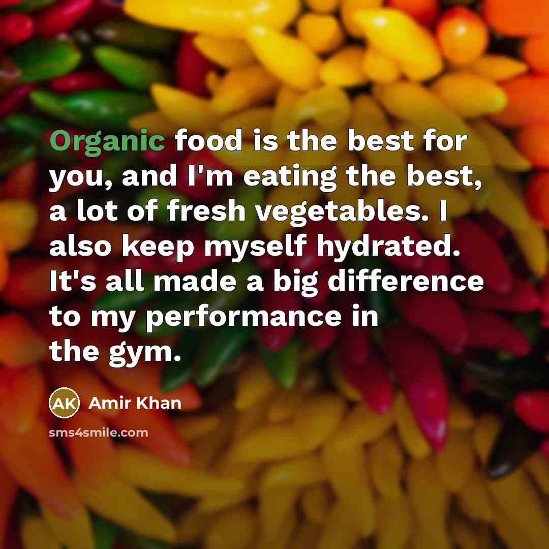 “Organic food is the best for you, and I'm eating…” quote by Amir Khan