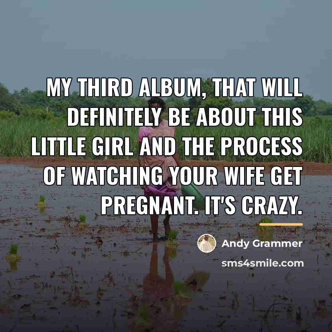 “My third album, that will definitely be about this little…” quote by Andy Grammer