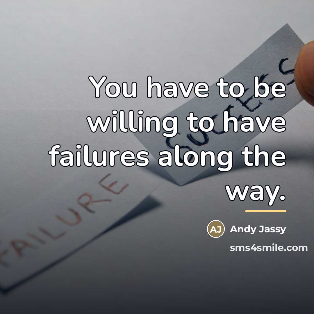 “You have to be willing to have failures along the…” quote by Andy Jassy