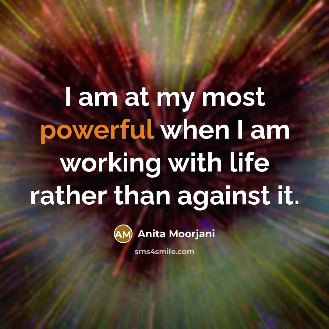 “I am at my most powerful when I am working…” quote by Anita Moorjani