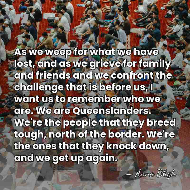 As we weep for what we have lost, and as we grieve&hellip; - Anna Bligh