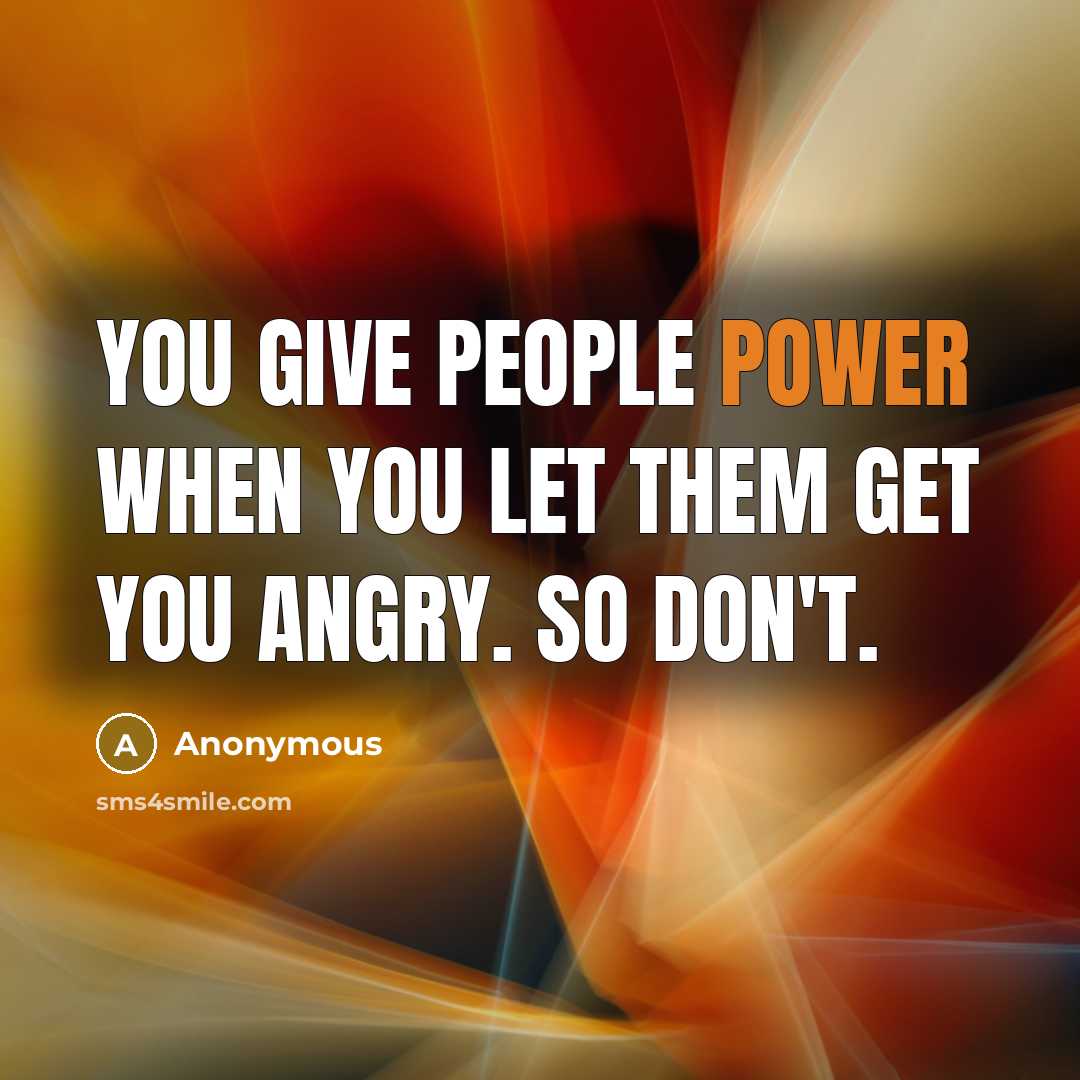 “You give people power when you let them get you…” quote by Anonymous