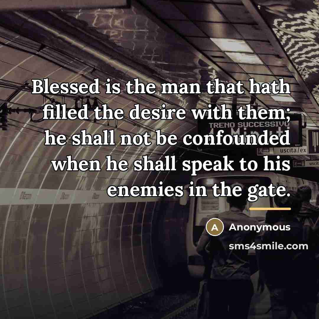 “Blessed is the man that hath filled the desire with…” quote by Anonymous