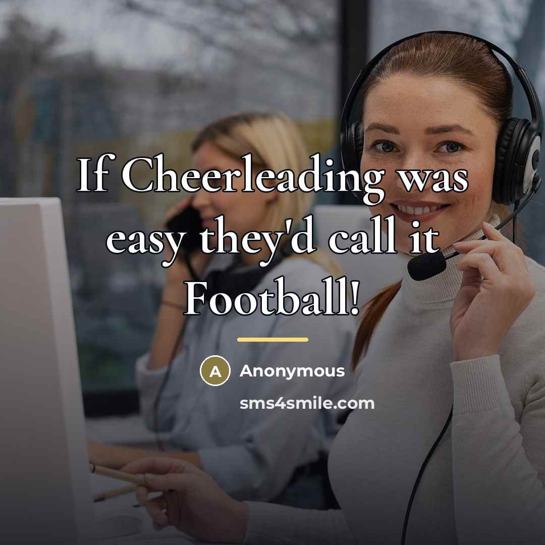 “If Cheerleading was easy they'd call it Football!…” quote by Anonymous