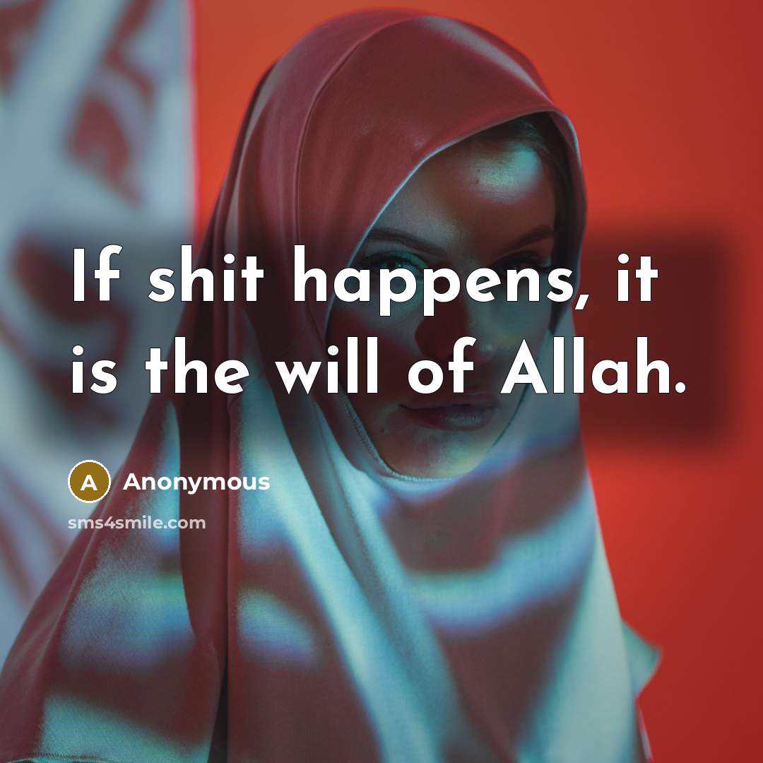 “If shit happens, it is the will of Allah.…” quote by Anonymous