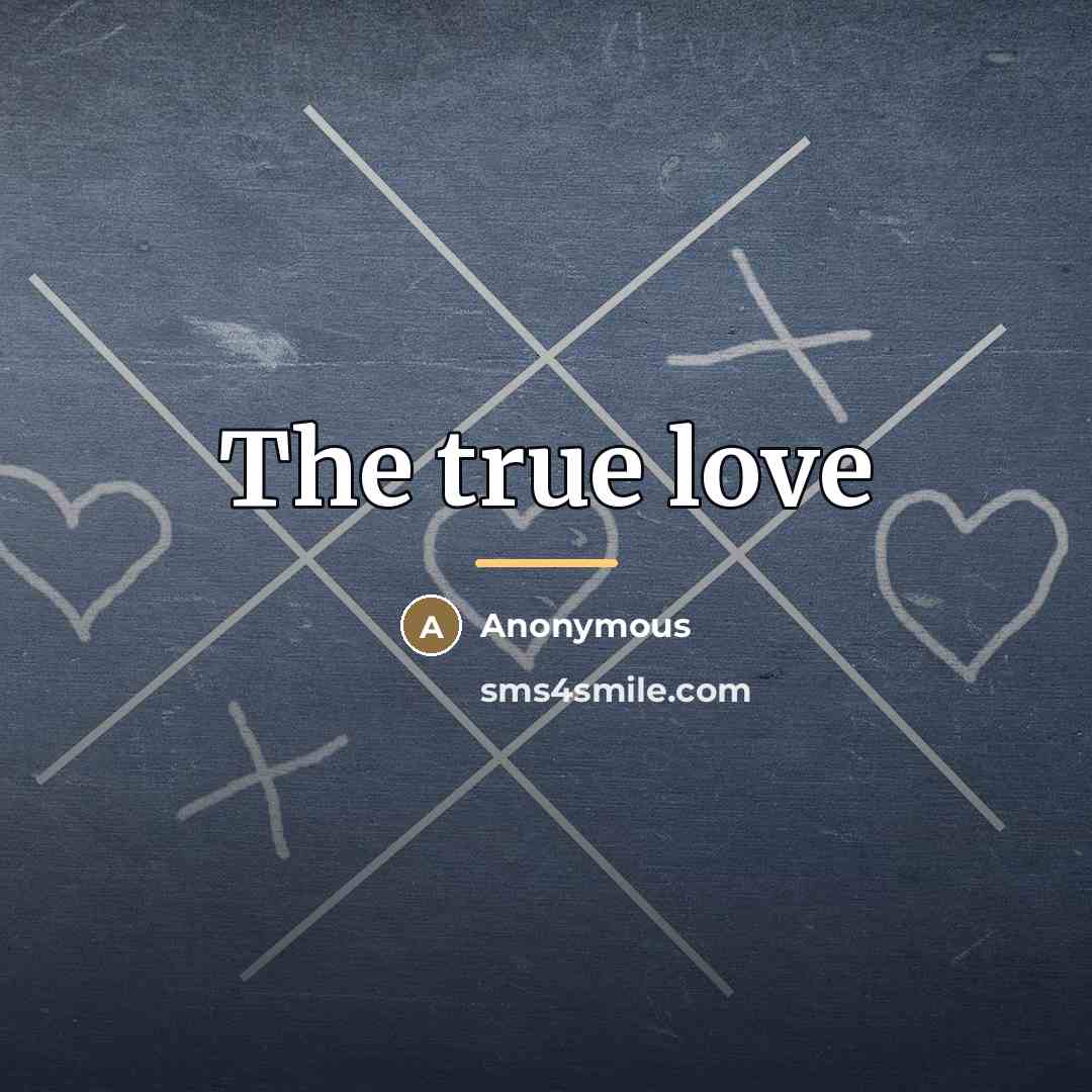“The true love…” quote by Anonymous