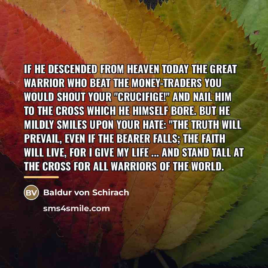“If he descended from heaven today the great warrior who…” quote by Baldur von Schirach