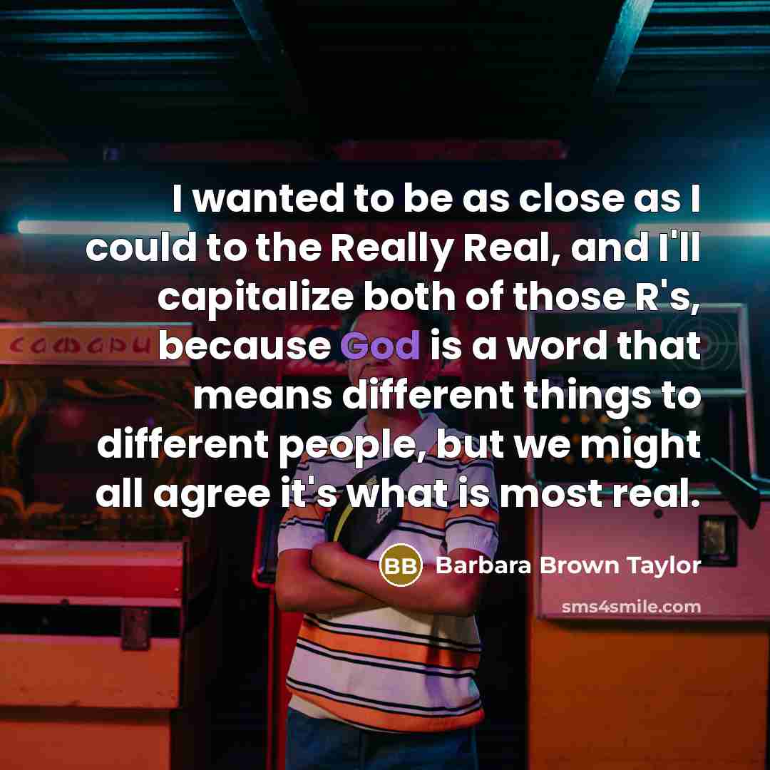“I wanted to be as close as I could to…” quote by Barbara Brown Taylor