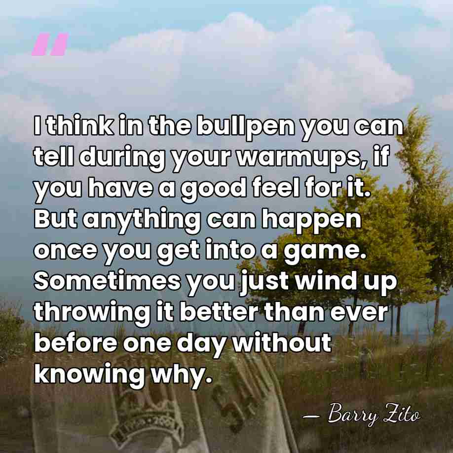 I think in the bullpen you can tell during your warmups, if&hellip; - Barry Zito
