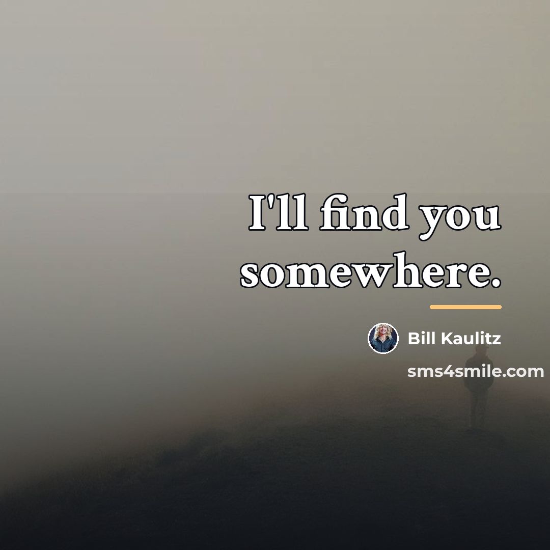 “I'll find you somewhere.…” quote by Bill Kaulitz