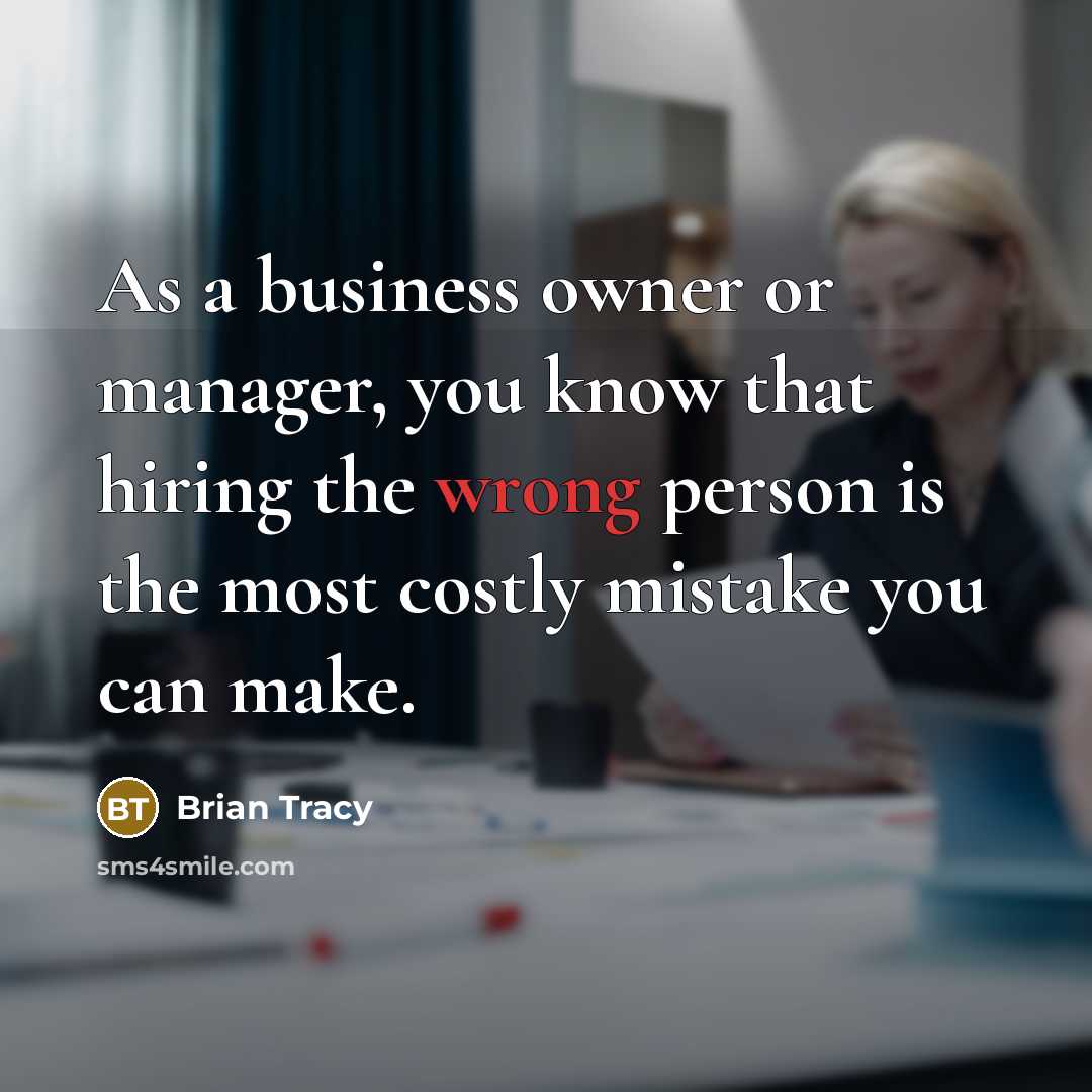 “As a business owner or manager, you know that hiring…” quote by Brian Tracy