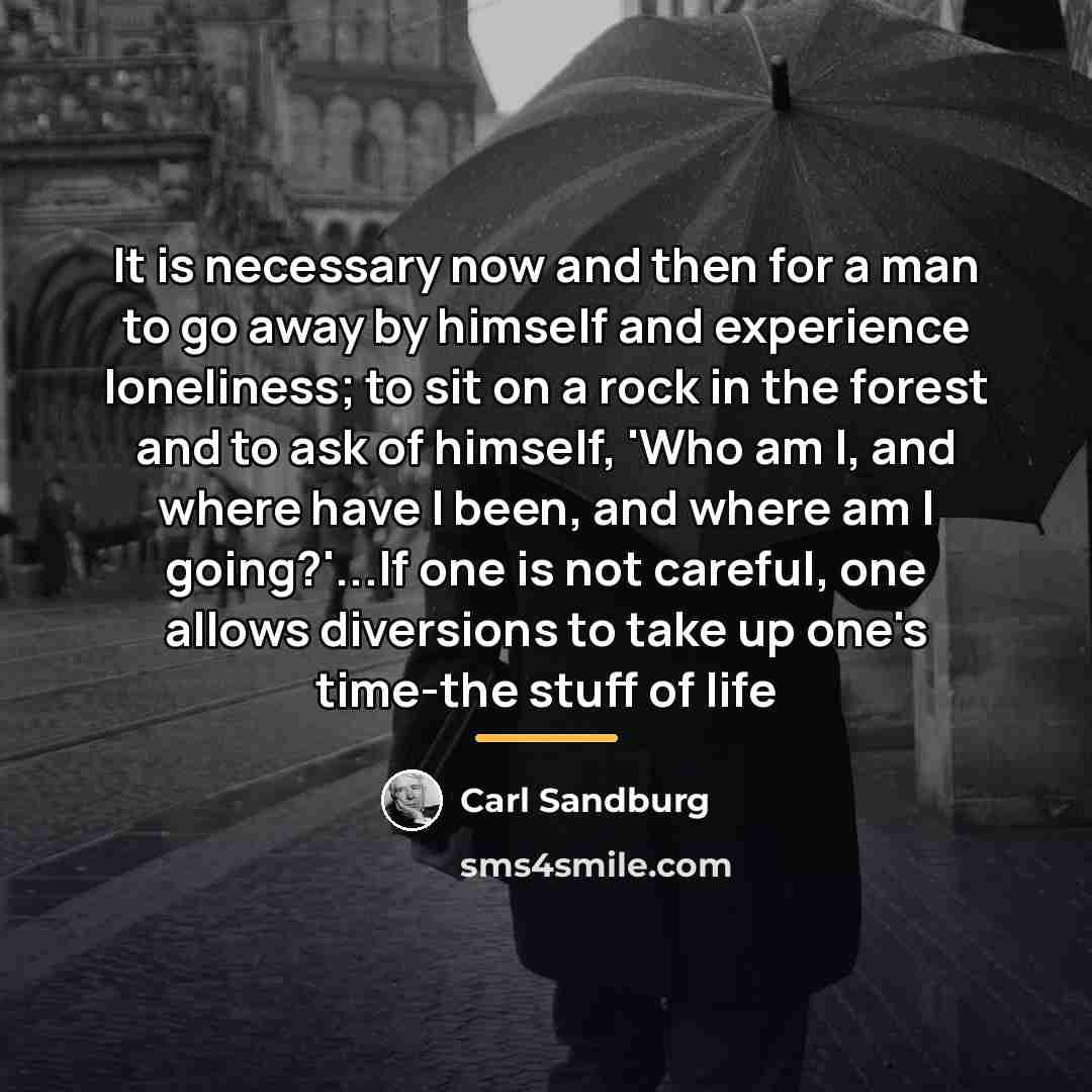 “It is necessary now and then for a man to…” quote by Carl Sandburg